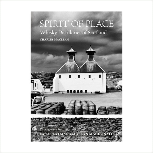 Charles MacLean - Spirit of Place : Whisky Distilleries of Scotland (hardback)