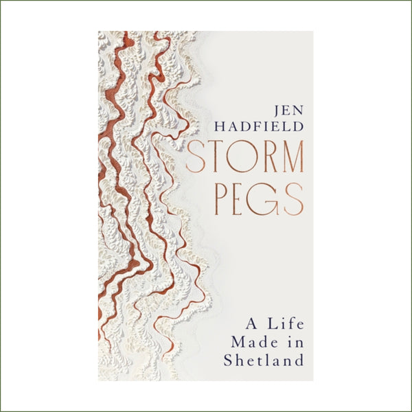 Jen Hadfield - Storm Pegs : A Life Made in Shetland (hardback)
