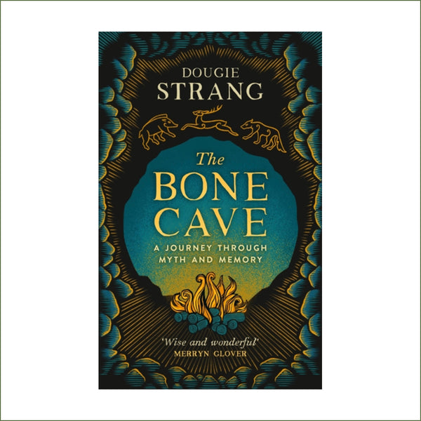Dougie Strang - The Bone Cave : A Journey through Myth and Memory (hardback)