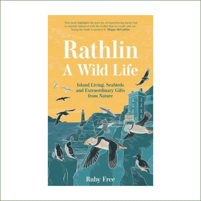 Ruby Free - Rathlin, A Wild Life : Island Living, Seabirds and Extraordinary Gifts from Nature (paperback)