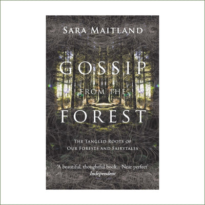 Sara Maitland - Gossip from the Forest : The Tangled Roots of Our Forests and Fairytales (paperback)